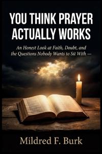 You Think Prayer Actually Works