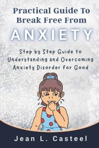 Practical Guide To Break Free From Anxiety