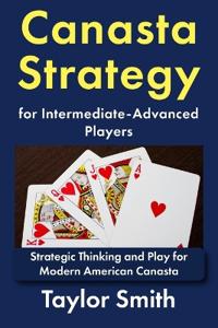 Canasta Strategy for Intermediate-Advanced Players