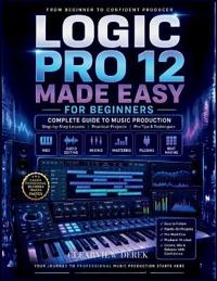 Logic Pro 12 Made Easy for Beginners