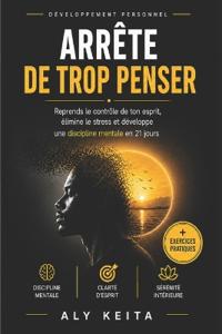 Arrête de Trop Penser