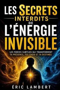 Les secrets interdits de l'énergie invisible