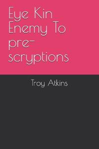 Eye Kin Enemy To pre-scryptions