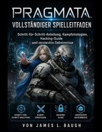 PRAGMATA Vollständiger Spielleitfaden