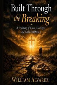 Built Through the Breaking