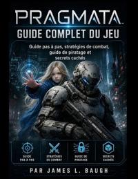 Guide complet du jeu PRAGMATA
