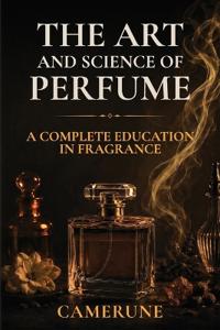 The Art and Science of Perfume