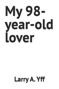 My 98-year-old lover