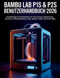 Bambu Lab P1S & P2S Benutzerhandbuch 2026