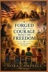 Forged In Courage Built On Freedom