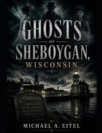 Ghosts of Sheboygan