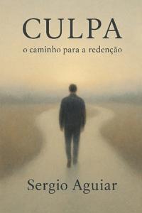 Culpa - o Caminho para Redenção