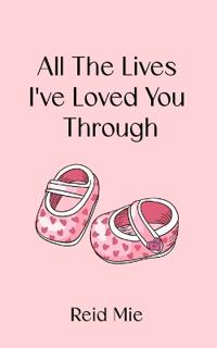 All The Lives I've Loved You Through