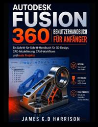 Autodesk Fusion 360 Benutzerhandbuch Für Anfänger
