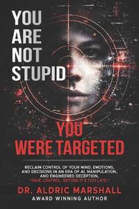 You Are Not Stupid You Were Targeted
