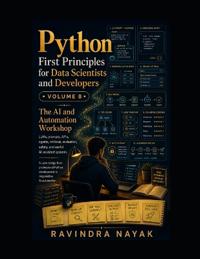 Python First Principles for Data Scientists and Developers Volume 8