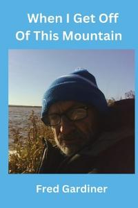 When I Get Off Of This Mountain