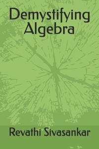 Demystifying Algebra