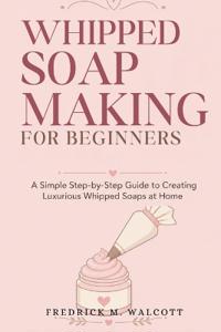 Whipped Soap Making for Beginners