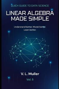 Linear Algebra Made Simple