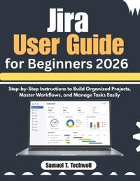 Jira User Guide for Beginners 2026
