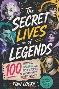 The Secret Lives of Legends