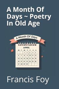 A Month Of Days Poetry In Old Age