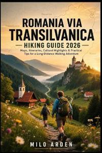 Romania Via Transilvanica Hiking Guide 2026