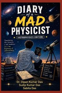 Diary of a Mad Physicist (Astrophysics Edition)