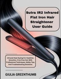 Sutra IR2 Infrared Flat Iron Hair Straightener User Guide