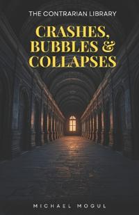 Crashes, Bubbles & Collapses