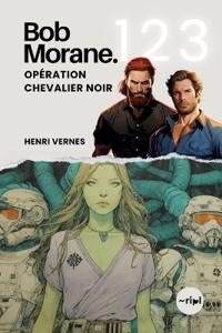 Bob Morane - Opération Chevalier Noir