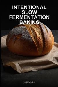 Intentional Slow Fermentation Baking