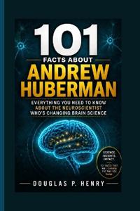 101 Facts About Andrew Huberman
