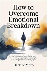 How to Overcome Emotional Breakdown