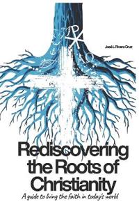 Rediscovering the Roots of Christianity