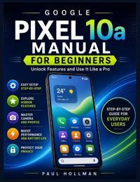 Google Pixel 10a Manual for Beginners