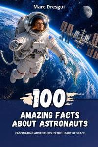 100 Amazing Facts about Astronauts