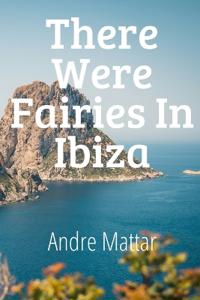 There Were Fairies In Ibiza