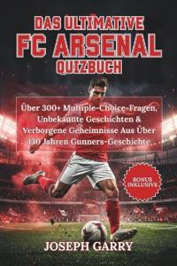Das Ultimative FC Arsenal Quizbuch