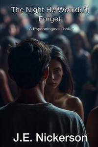 The Night He Wouldn't Forget A Psychological Thriller