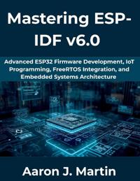 Mastering ESP-IDF v6.0