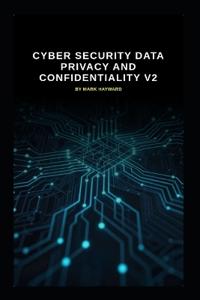 Cyber Security Data Privacy and Confidentiality v2