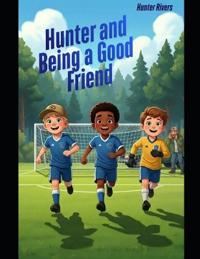 Hunter and Being a Good Friend