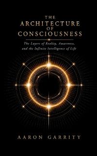 The Architecture of Consciousness