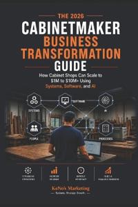 The 2026 Cabinetmaker Business Transformation Guide