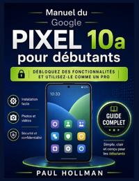 Manuel du Google Pixel 10a pour débutants