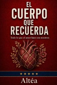 El Cuerpo Que Recuerda
