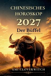 Chinesisches Horoskop 2027 - Der Büffel