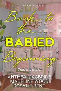 Back To The Babied Beginning (diaper version)